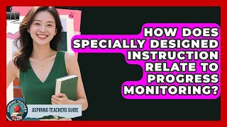 How Does Specially Designed Instruction Relate To Progress Monitoring? - Aspiring Teacher Guide