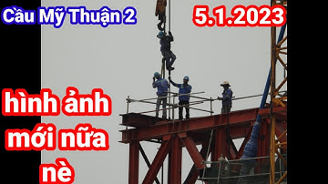 #338 Clip Cuối Trong Ngày Của Cầu Mỹ Thuận 2, 5.1.2023.