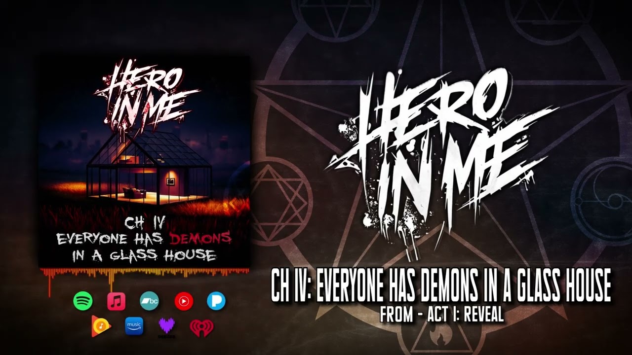HERO IN ME - Chapter IV: Everyone Has Demons In A Glass House