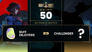 EU Finals Match | Deadlock Night Shift #50 | Buff Enjoyers vs EU Challenger