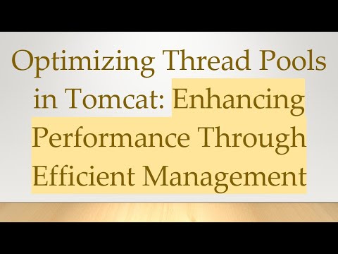 Optimizing Thread Pools in Tomcat: Enhancing Performance Through Efficient Management