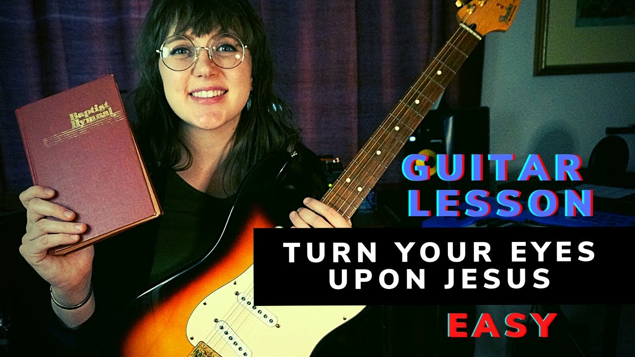 How to play TURN YOUR EYES UPON JESUS on GUITAR for beginners