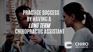 Practice Success By Having a  Long Term Chiropractic Assistant