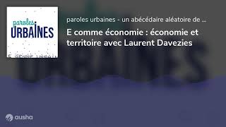 E comme économie : économie et territoire avec Laurent Davezies