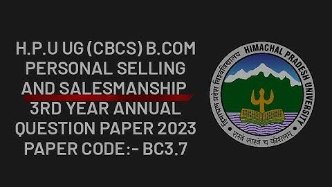 HPU UG (cbcs) B.COM. Personal Selling and salesmanship 3rd year question papers 2023