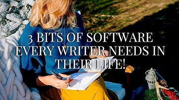 3 Bits of Software Every Writer Needs in Their Life!