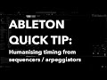 Ableton Quick Tip: Humanising the timing of sequencers and arpeggiators