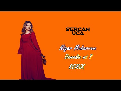 Nigar Muharrem - Demedim mi ? (Sercan Uca Remix)
