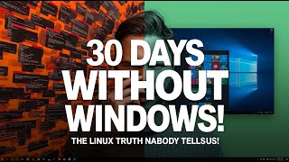 30 Days Without Windows: The Shocking Linux Experience Nobody Tells You About