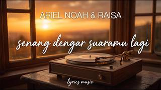 Ariel NOAH & Raisa - Senang Dengar Suaramu Lagi (Lyrics Video) | Indonesia Pop Song