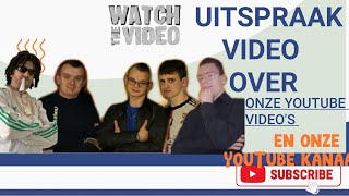 UITSPRAAK VIDEO OVER ONZE YOUTUBE KANAAL EN VIDEOS