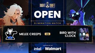 Melee Creeps vs Bird With Clock | Elimination Match | Night Shift Open presented by Intel & Walmart
