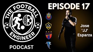 The Football Engineer Podcast, EP.17, JJ Esparza, The Reality of Youth Development & The Path to Pro