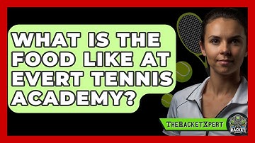 What Is The Food Like At Evert Tennis Academy? - The Racket Xpert