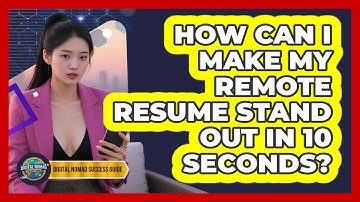 How Can I Make My Remote Resume Stand Out In 10 Seconds? - Digital Nomad Success Guide