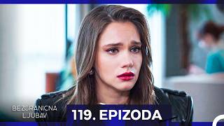 Bezgranicna Ljubav 119. Epizoda (Hrvatski Titlovi)