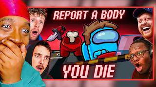 AMERICAN REACTS TO SIDEMEN AMONG US BUT IF YOU REPORT A BODY YOU DIE