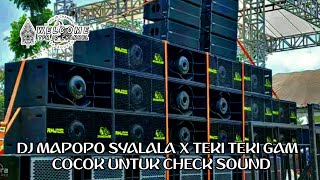 DJ MAPOPO SYALALA X TEKI TEKI GAM COCOK UNTUK CHECK SOUND