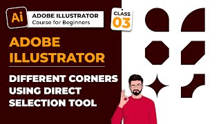 Different Corners Using Direct Selection Tool | Adobe Illustrator Course for Beginners | Class 3