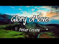 GLORY OF LOVE BY PETER CETERA(LYRICS)