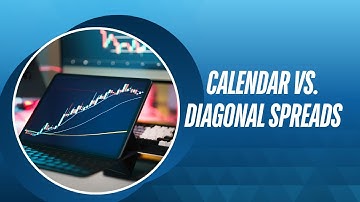 Calendar vs Diagonal Spreads: Which Options Strategy Should You Use?