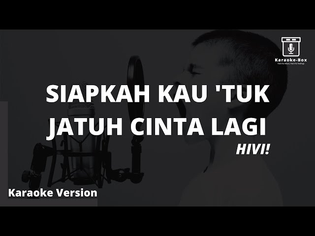 HIVI! - Siapkah Kau 'Tuk Jatuh Cinta Lagi (Karaoke Version) class=