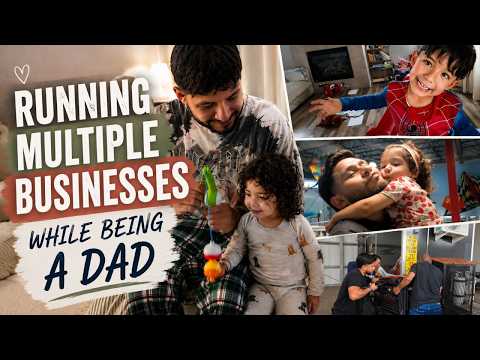 RUNNING MULTIPLE BUSINESSES WHILE BEING A DAD...