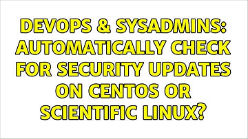 DevOps & SysAdmins: Automatically check for Security Updates on CentOS or Scientific Linux?