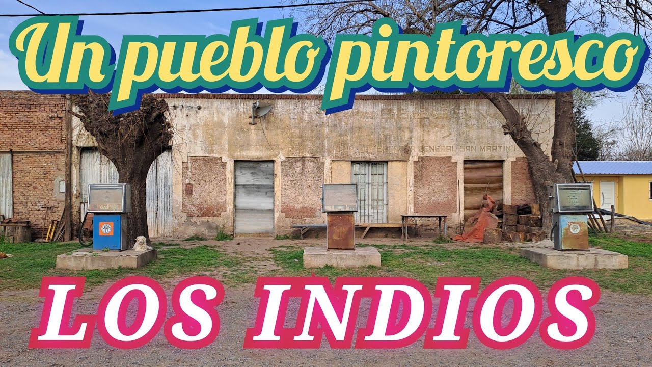 LOS INDIOS. Un pueblo pintoresco. Partido de Rojas.