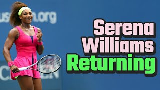 Serena Williams Returning to Tennis?