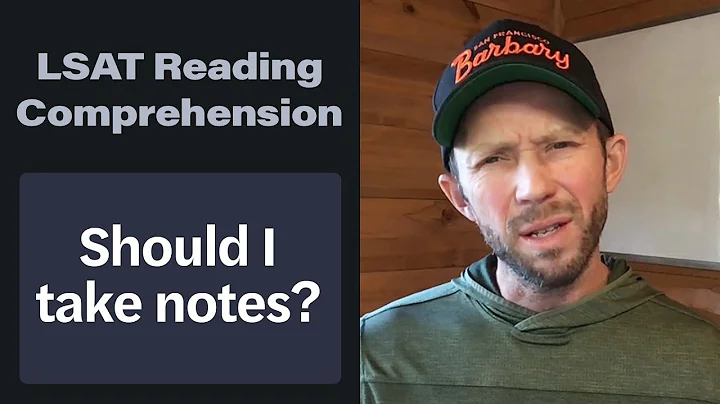 Should I take notes on LSAT Reading Comprehension?