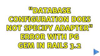 "database configuration does not specify adapter" error with PG gem in Rails 3.2 (4 Solutions!!)