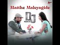 Matthe Maleyagide DJ Remix Mp3 Song