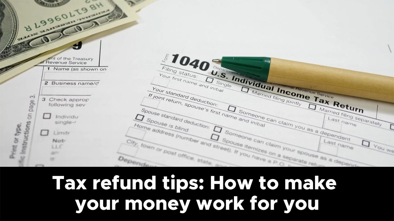 Tax refund tips: How to make your money work for you - YouTube