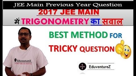 Math 24 JEE Main 2017 Questions on TRIGONOMETRY | Video Solution with Full Concept