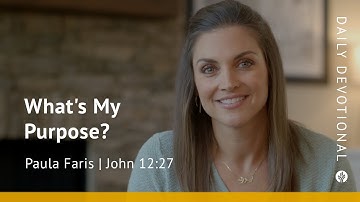 What’s My Purpose? | John 12:27 | Our Daily Bread Video Devotional
