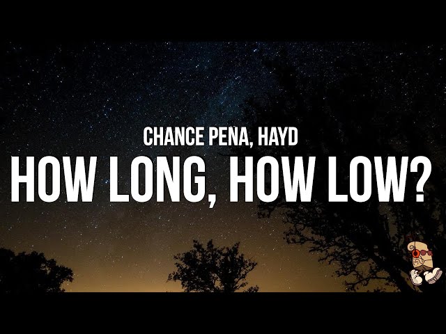 Hayd, Chance Peña - How Long, How Low? (Lyrics)