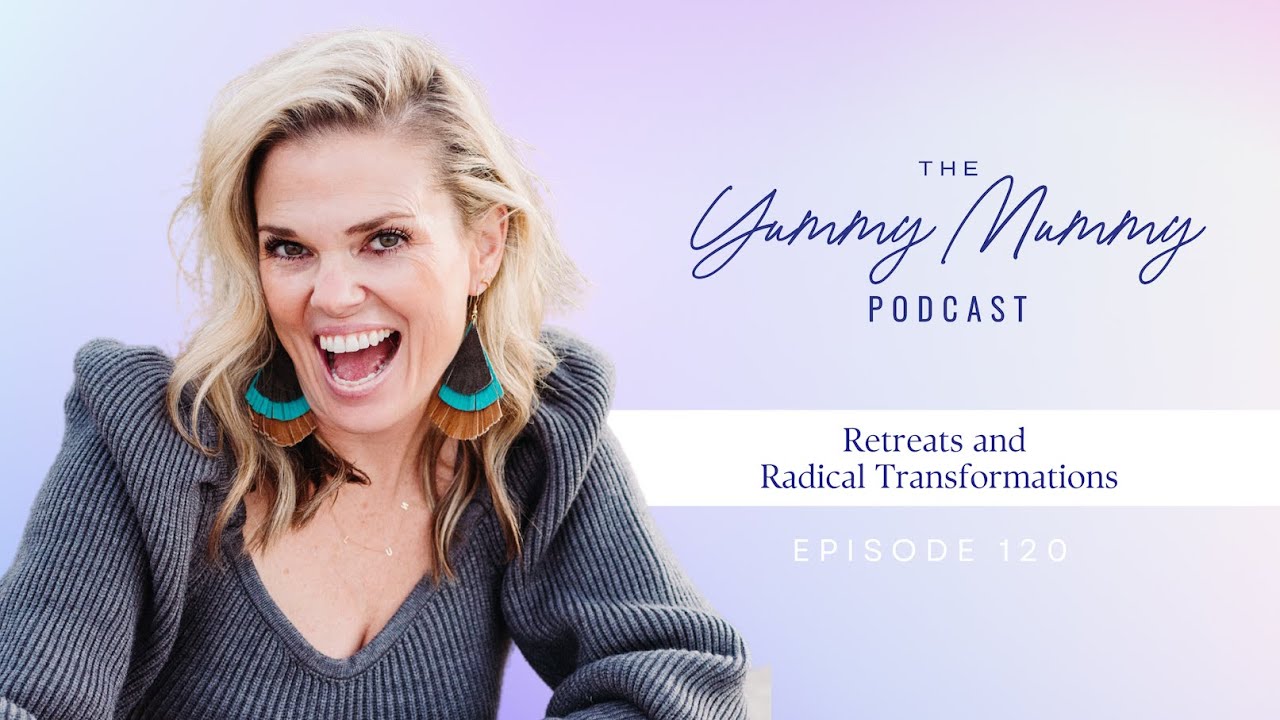 Retreats and Radical Transformations: The Yummy Mummy Podcast Ep. 120 Retreats and Radical Transformations: The Yummy Mummy Podcast Ep. 120