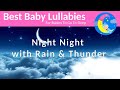 Lullaby For Babies To Go To Sleep ❤️ Baby Music With Rain and Thunder To Sooth Baby To Sleep