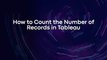 How to Count the Number of Records in Tableau
