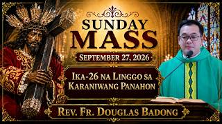 Filipino Sunday Mass Today Online September 27, 2026 Rev. Fr. Douglas Badong