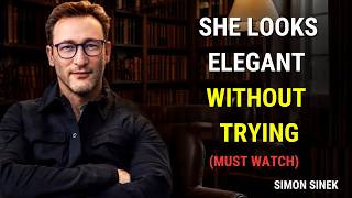 10 Daily Habits That Make a Woman Look More Elegant, Confident & Attractive | Simon Sinek
