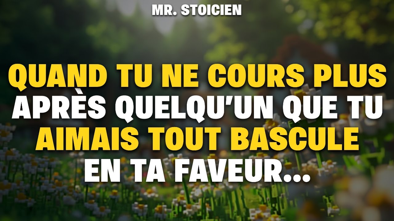 Pourquoi, quand tu ne cours plus après quelqu’un que tu aimais tout bascule en ta faveur | Stoïcisme