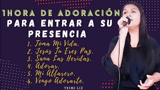 ✅😭🔥1 HORA DE ADORACIÓN PARA SER MINISTRADO POR EL ESPÍRITU SANTO | Yeimi Liz