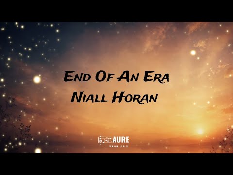 Niall Horan - End Of An Era(Official Lyrics Video)