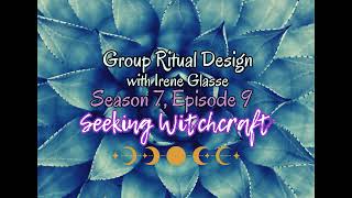 S7 Ep9: Group Ritual Design with Irene Glasse