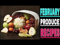 February Produce Recipes By Traditional Dishes