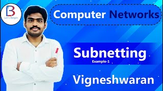 Subnetting  Example 1| Computer Networks Course |Lets Begin With Vigneshwaran