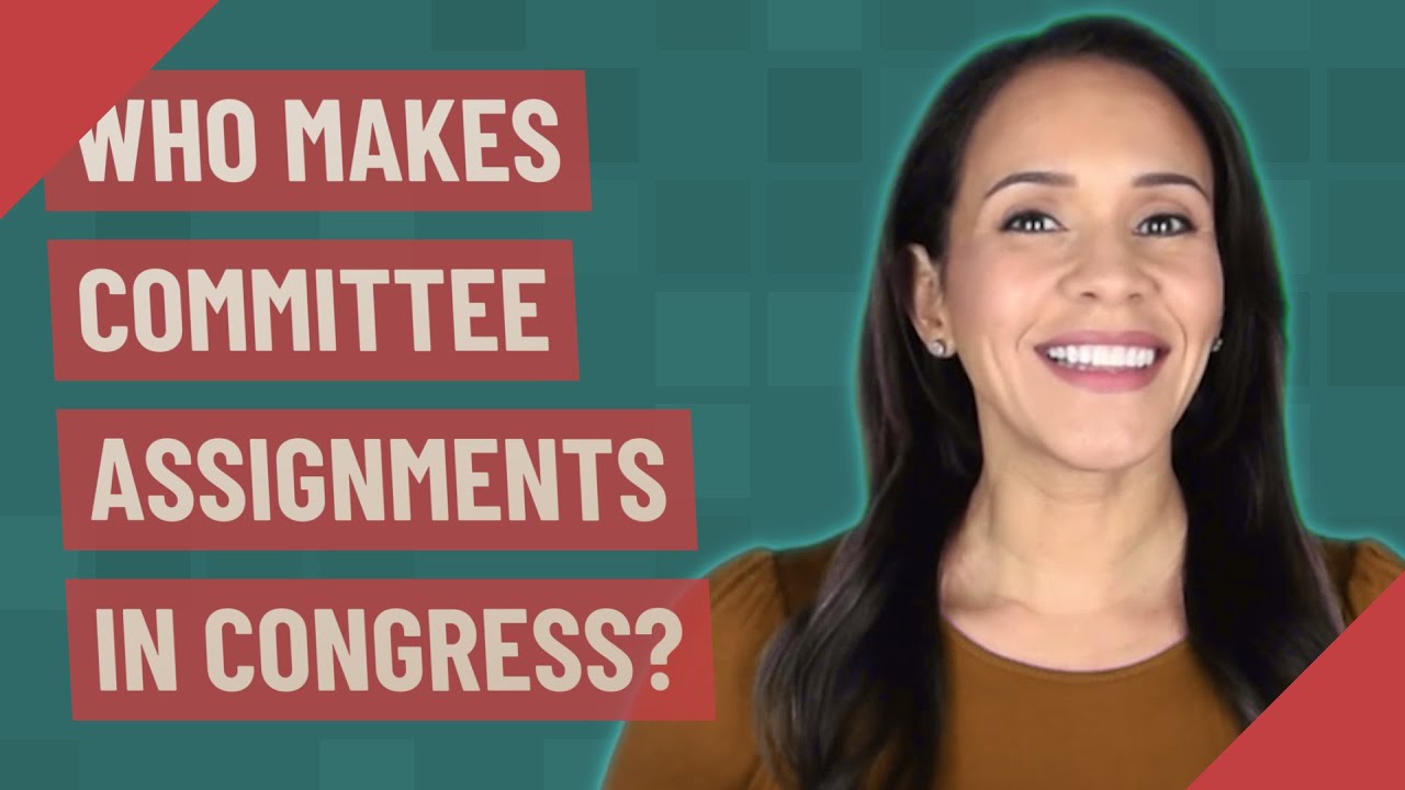 who controls committee assignments in congress