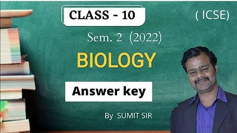 ICSE Sem 2 (2022) | Biology Answer key